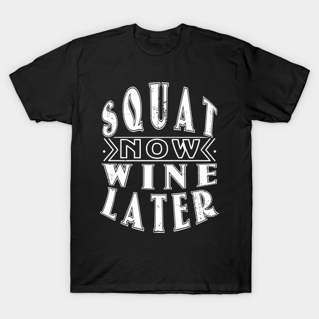 Squat Now Wine Later T-Shirt by MasliankaStepan